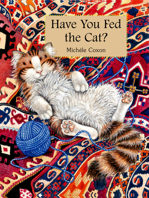 Title details for Have You Fed the Cat? by Michèle Coxon - Available